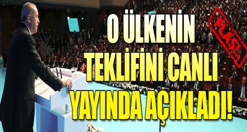 Cumhurbaşkanı Erdoğan O Ülkenin Teklifini Canlı Yayında Açıkladı
