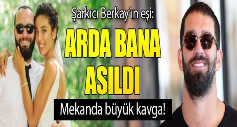 Şarkıcı Berkay'ın Eşinden Şok İddia: Arda Turan Bana Asıldı